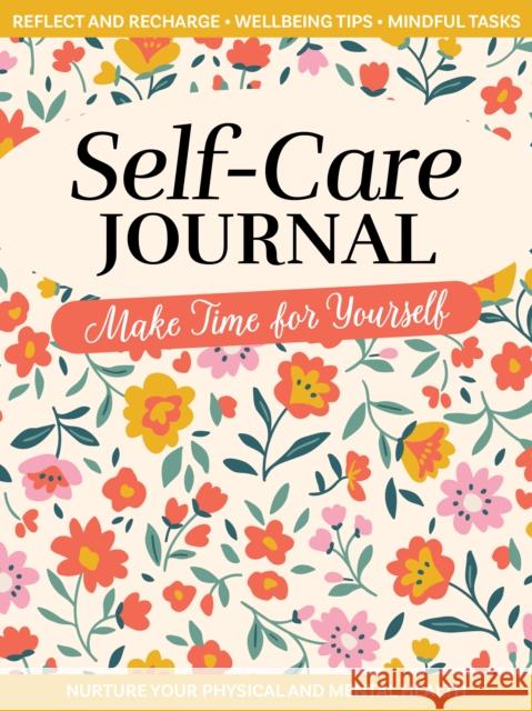 Self-Care Journal: Make Time for Yourself Zara Gaspar Rebecca Lewry-Gray 9781641781725