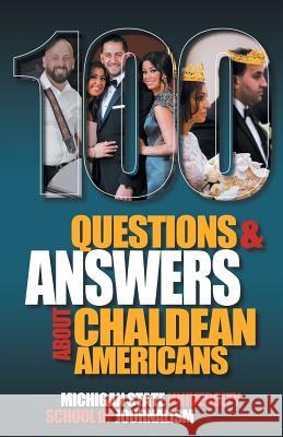 100 Questions and Answers About Chaldean Americans, Their Religion, Language and Culture Michigan State School of Journalism, Weam Namou, Jacob Bacall 9781641800419 Michigan State University School of Journalis