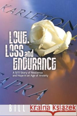 Love, Loss and Endurance: A 9/11 Story of Resilience and Hope in an Age of Anxiety Bill Tammeus, Mindy Corporon, Adam Hamilton 9781641800822 Front Edge Publishing, LLC