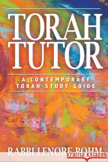 Torah Tutor: A Contemporary Torah Study Guide Rabbi Lenore Bohm, Rabbi Sally J Priesand 9781641801386 Read the Spirit Books