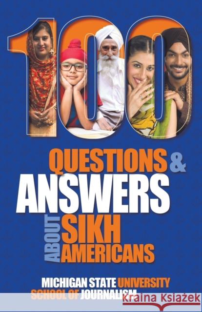 100 Questions and Answers about Sikh Americans: The Beliefs Behind the Articles of Faith Michigan State School of Journalism, Sharan Kaur Singh, Simran Jeet Singh 9781641801430