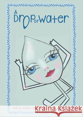 A Drop of Water Maria Anna Machado 9781641823654