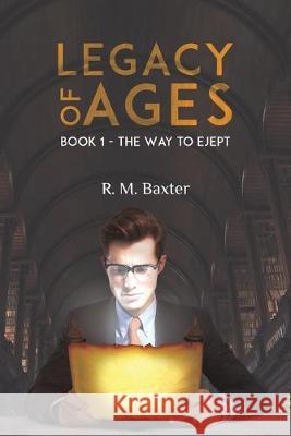 Legacy of Ages R M Baxter 9781641827072 Austin Macauley Publishers LLC