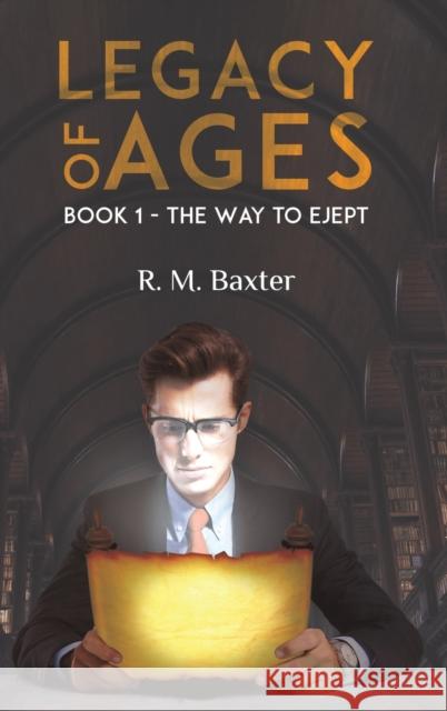 Legacy of Ages R M Baxter 9781641827089 Austin Macauley Publishers LLC