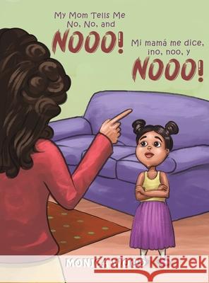 My Mom Tells Me No, No, and Nooo! Monica Wood 9781641829199 Austin Macauley Publishers LLC