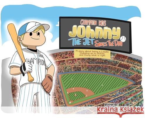 Champion Kids: Johnny The Jet Saves the Day Cavalea, Dana 9781641841399 Dana Cavalea Companies