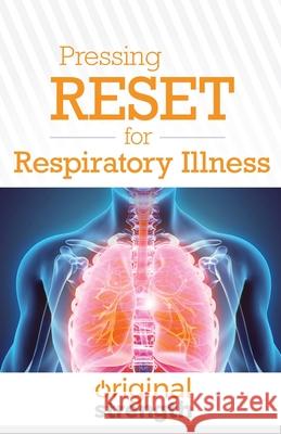 Pressing RESET for Respiratory Illness Original Strength 9781641843690