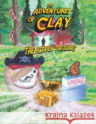 The Adventures of Clay: The Hidden Treasure Kosta, Timothy 9781641843768