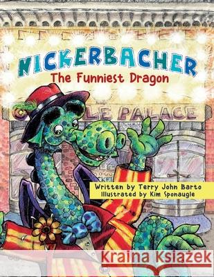 Nickerbacher: The Funniest Dragon Terry John Barto, Kim Sponaugle 9781641843881 Tjb Kids