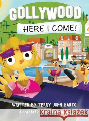 Gollywood, Here I Come! Terry John Barto Mattia Cerato 9781641843904 Tjb Kids