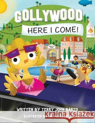 Gollywood, Here I Come! Terry John Barto Mattia Cerato 9781641843911 Tjb Kids