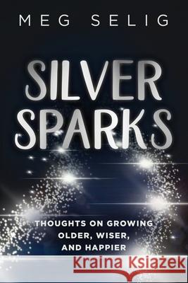 Silver Sparks Meg Selig 9781641844192