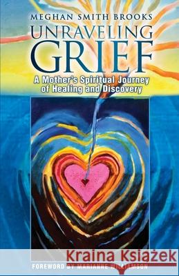 Unraveling Grief Meghan Smit 9781641844222 Unity Awakening Ways