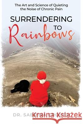 Surrendering to Rainbows Sabrina Crouch 9781641845021