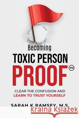 Becoming Toxic Person Proof Sarah K. Ramsey 9781641845960 Bounce Back LLC
