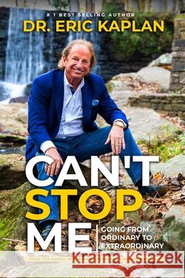 Can't Stop Me: Going from Ordinary to Extraordinary Dr Fiama Eric Kaplan D C 9781641847339