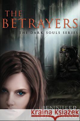 The Betrayers: The Dark Souls Series Jennifer Dizmang 9781641849197 Jennifer J. Dizmang-Smith