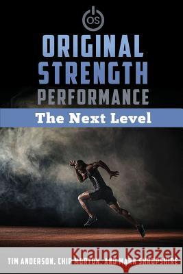 Original Strength Performance: The Next Level Tim Anderson Chip Morton Mark Shropshir 9781641849326