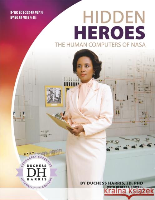 Hidden Heroes: The Human Computers of NASA Duchess Harri Rebecca Rowell 9781641856041 Core Library