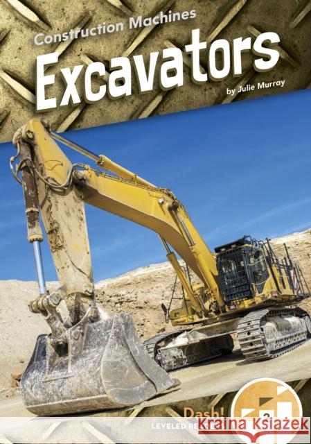 Excavators Julie Murray 9781641856621 Dash!