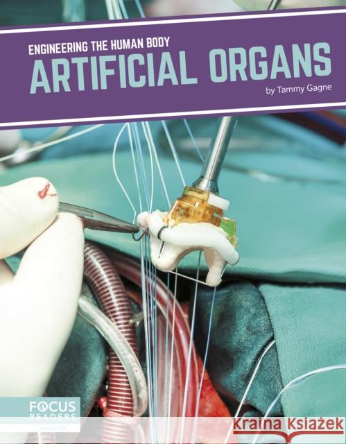 Artificial Organs Tammy Gagne 9781641857628 Focus Readers