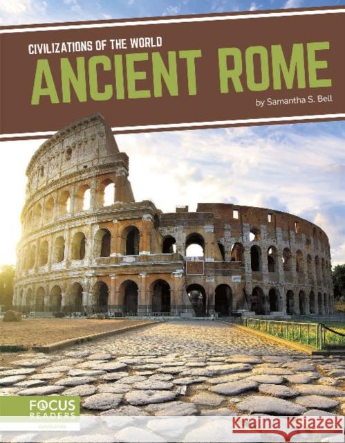 Civilizations of the World: Ancient Rome Samantha S. Bell 9781641858250 Focus Readers