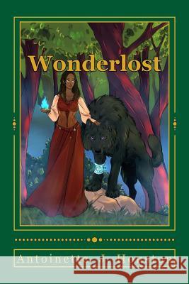 Wonderlost: Book One Antoinette J. Houston Bonny Moseley 9781641862820