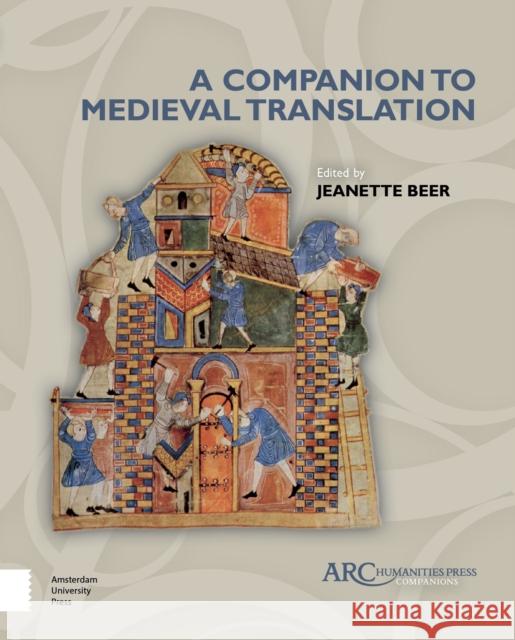 A Companion to Medieval Translation Jeanette Beer 9781641891837 ARC Humanities Press