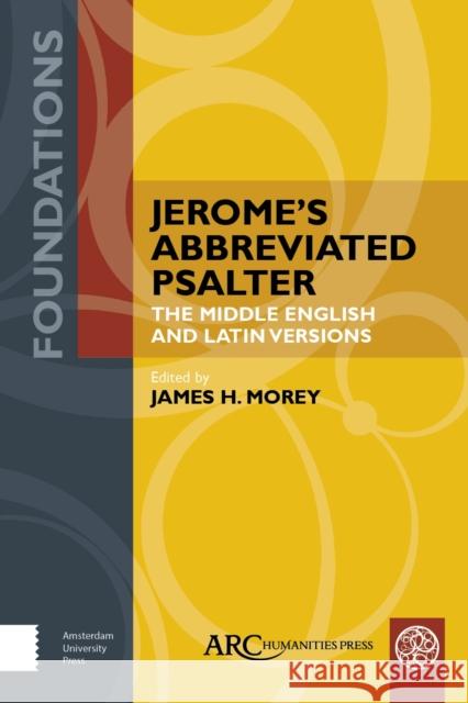 Jerome's Abbreviated Psalter: The Middle English and Latin Versions James H. Morey 9781641893503 ARC Humanities Press
