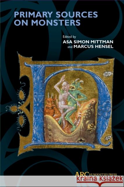 Primary Sources on Monsters Asa Simon Mittman Marcus Hensel 9781641894289 ARC Humanities Press