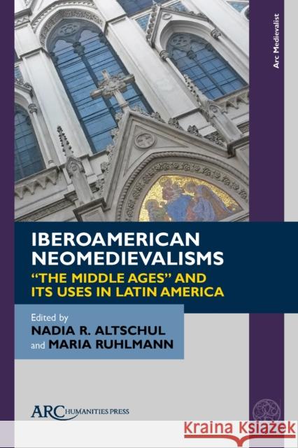 Iberoamerican Neomedievalisms: 