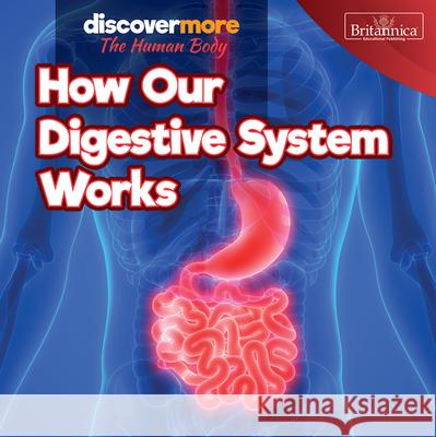 How Our Digestive System Works Dwight Morris 9781641904407 Rosen Education Service