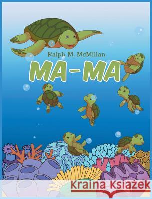 Ma-Ma Ralph M. McMillan 9781641910972 Christian Faith Publishing, Inc.