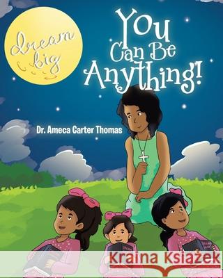 You Can Be Anything! Ameca Carter Thomas, Dr 9781641911313