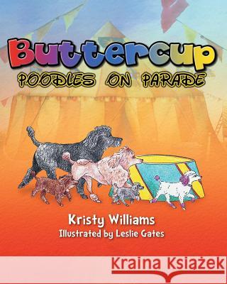 Buttercup: Poodles on Parade Kristy Williams, Leslie Gates 9781641913607