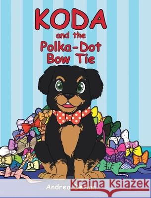 Koda and the Polka-Dot Bow Tie Andrea Deann 9781641914727