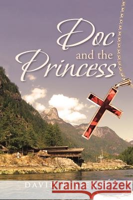 Doc and the Princess David K Siegle 9781641916417 Christian Faith