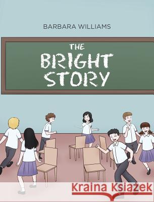 The Bright Story Barbara Williams 9781641918107 Christian Faith Publishing, Inc