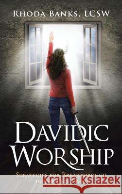 Davidic Worship: Strategies for Breakthrough in the End Times Rhoda Banks Lcsw 9781641918206 Christian Faith