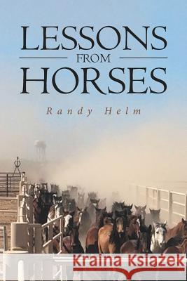 Lessons from Horses Randy Helm 9781641918725