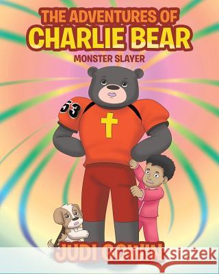 The Adventures of Charlie Bear: Monster Slayer Judi Gowin 9781641918848