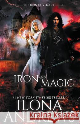Iron and Magic Ilona Andrews 9781641970402 Nancy Yost Literary Agency, Inc