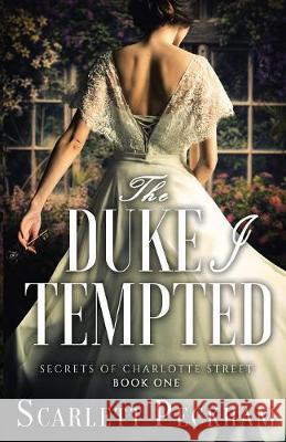 The Duke I Tempted Scarlett Peckham   9781641970471