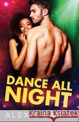 Dance All Night Alexis Daria 9781641970716