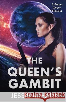 The Queen's Gambit Jessie Mihalik 9781641971430 Nancy Yost Literary Agency, Inc