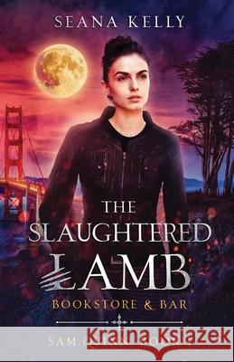 The Slaughtered Lamb Bookstore and Bar Seana Kelly 9781641971591 Nancy Yost Literary Agency, Inc