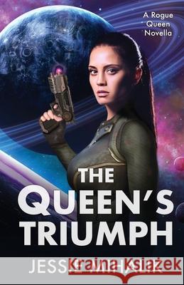 The Queen's Triumph Jessie Mihalik 9781641971645 Nancy Yost Literary Agency, Inc