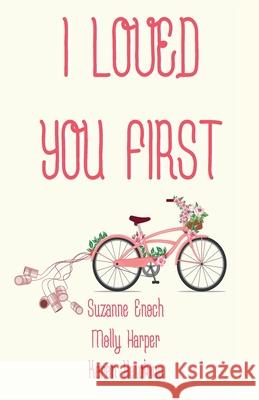 I Loved You First Suzanne Enoch Molly Harper Karen Hawkins 9781641972024 Nancy Yost Literary Agency, Inc