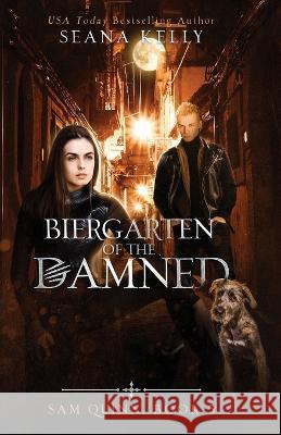 Biergarten of the Damned Seana Kelly 9781641972406 Nancy Yost Literary Agency, Inc