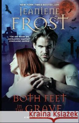 Both Feet in the Grave Jeaniene Frost   9781641972550 Nancy Yost Literary Agency, Inc